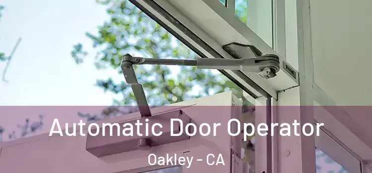 Automatic Door Operator Oakley - CA