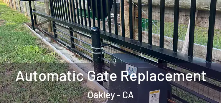 Automatic Gate Replacement Oakley - CA