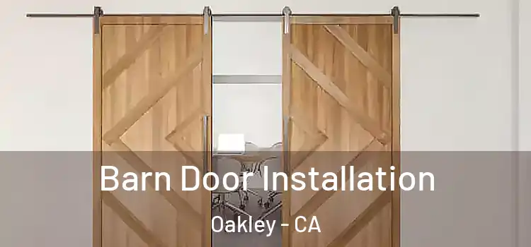 Barn Door Installation Oakley - CA