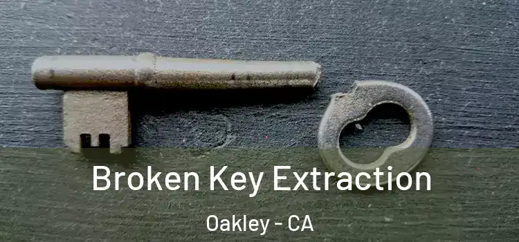 Broken Key Extraction Oakley - CA