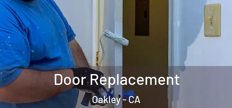 Door Replacement Oakley - CA