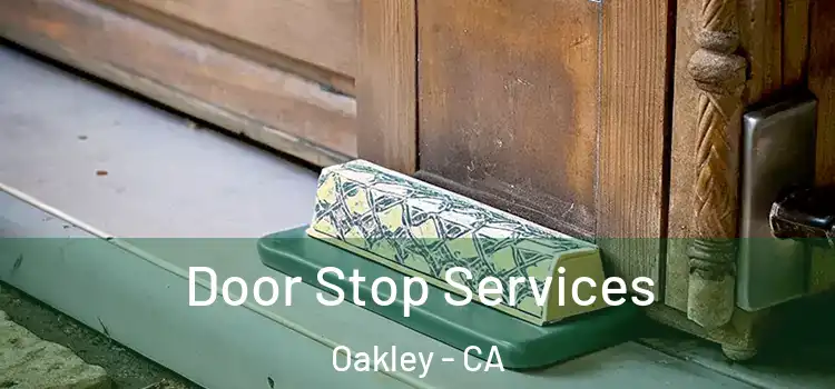  Door Stop Services Oakley - CA