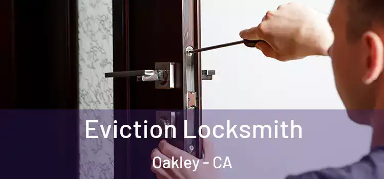 Eviction Locksmith Oakley - CA