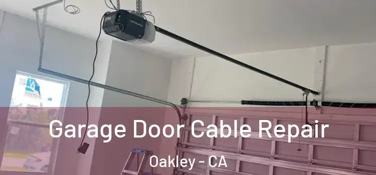  Garage Door Cable Repair Oakley - CA