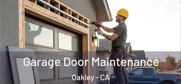 Garage Door Maintenance Oakley - CA