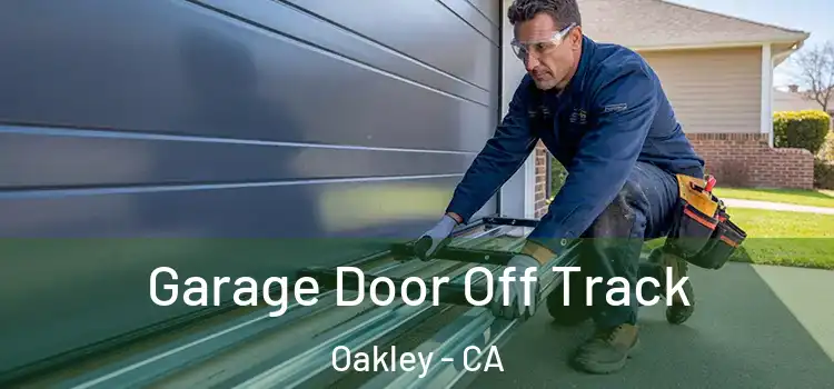  Garage Door Off Track Oakley - CA