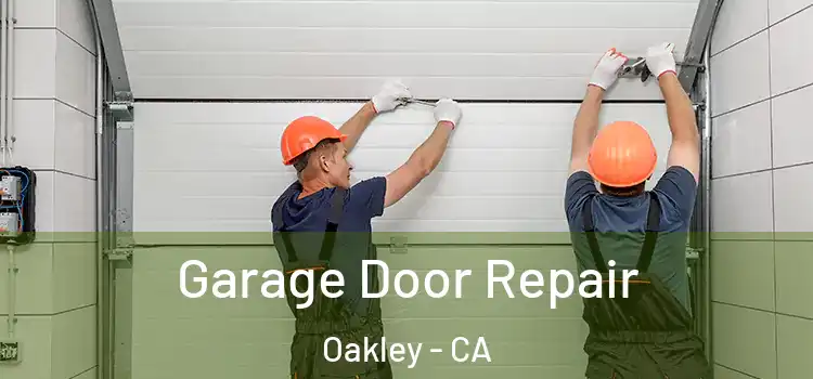  Garage Door Repair Oakley - CA