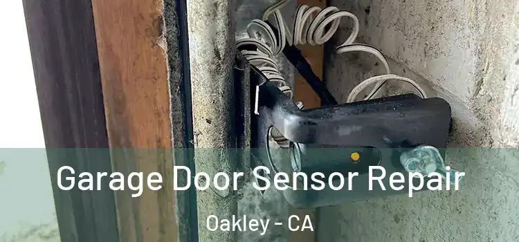  Garage Door Sensor Repair Oakley - CA