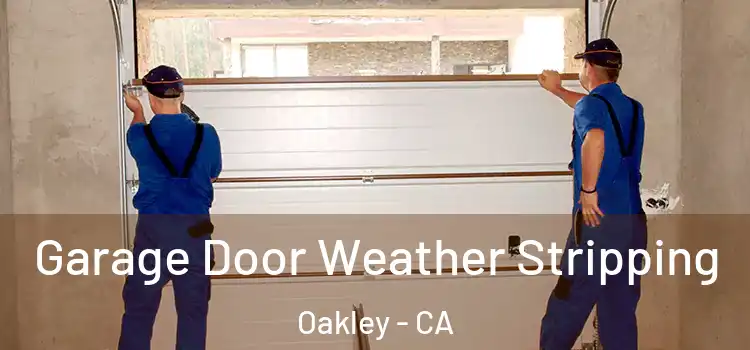  Garage Door Weather Stripping Oakley - CA