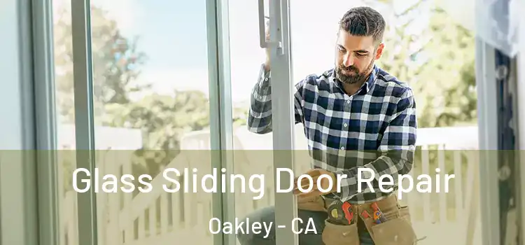 Glass Sliding Door Repair Oakley - CA