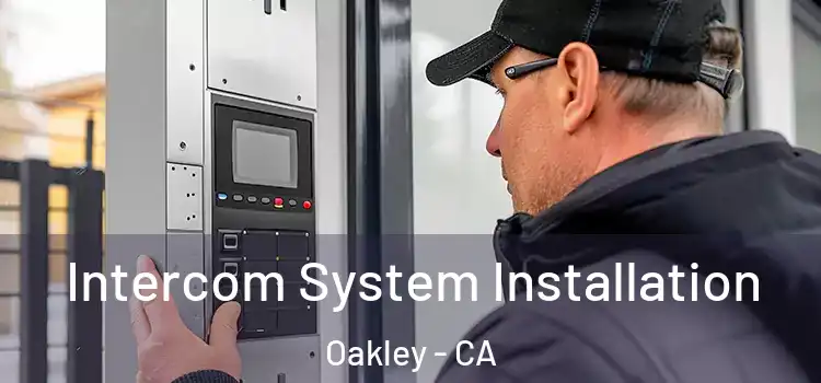 Intercom System Installation Oakley - CA
