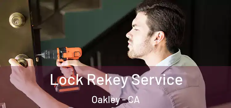  Lock Rekey Service Oakley - CA