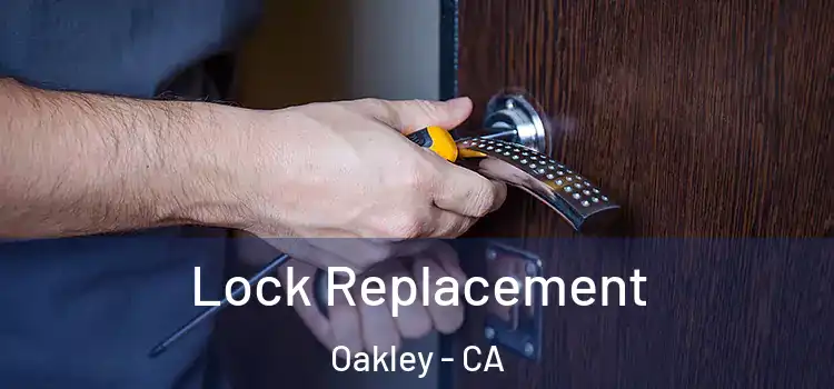 Lock Replacement Oakley - CA