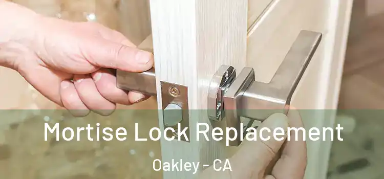 Mortise Lock Replacement Oakley - CA