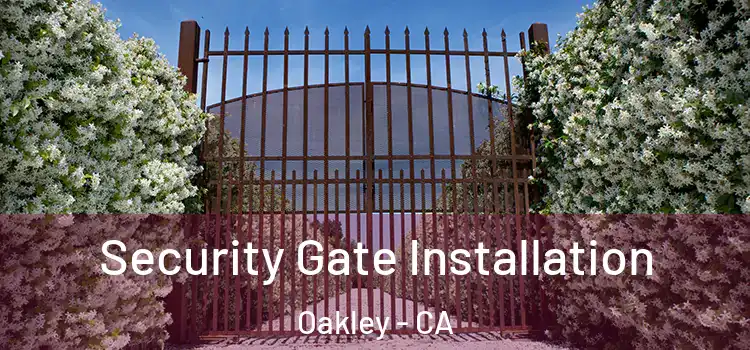  Security Gate Installation Oakley - CA