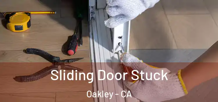  Sliding Door Stuck Oakley - CA