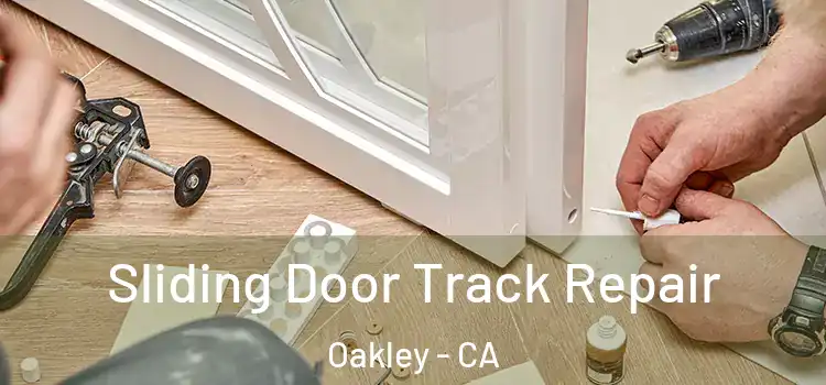 Sliding Door Track Repair Oakley - CA