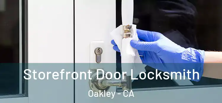 Storefront Door Locksmith Oakley - CA